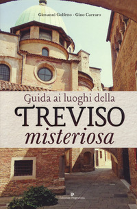 GUIDA AI LUOGHI DELLA TREVISO MISTERIOSA