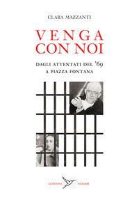 VENGA CON NOI - DAGLI ATTENTATI DEL \'69 A PIAZZA FONTANA