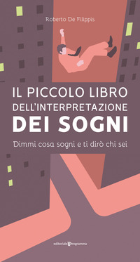 PICCOLO LIBRO DELL\'INTERPRETAZIONE DEI SOGNI - DIMMI COSA SOGNI E TI DIRO\' CHI SEI