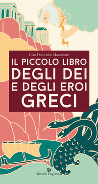 PICCOLO LIBRO DEGLI DEI E DEGLI EROI GRECI