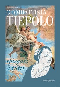 GIAMBATTISTA TIEPOLO SPIEGATO A TUTTI