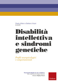 DISABILITA\' INTELLETTIVA E SINDROMI GENETICHE - PROFILI NEUROPSICOLOGICI E COMPORTAMENTALI