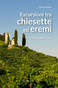 ESCURSIONI TRA CHIESETTE ED EREMI - 40 ITINERARI ADATTI A TUTTI