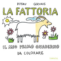 FATTORIA - IL MIO PRIMO QUADERNO DA COLORARE