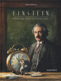 EINSTEIN - IL FANTASTICO VIAGGIO DI UN TOPO ATTRAVERSO IL TEMPO E LO SPAZIO