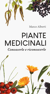 PIANTE MEDICINALI - CONOSCERLE E RICONOSCERLE