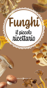 FUNGHI IL PICCOLO RICETTARIO