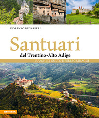 SANTUARI DEL TRENTINO ALTO ADIGE - LUOGHI DI CULTO E PELLEGRINAGGIO