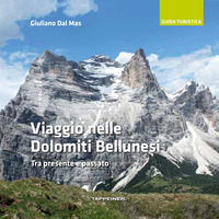 VIAGGIO NELLE DOLOMITI BELLUNESI - TRA PRESENTE E PASSATO