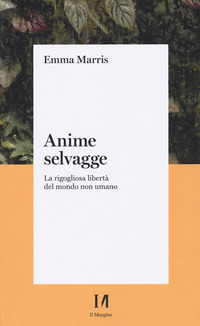 ANIME SELVAGGE - LA RIGOGLIOSA LIBERTA\' DEL MONDO NON UMANO