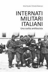 INTERNATI MILITARI ITALIANI - UNA SCELTA ANTIFASCISTA