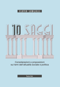 10 SAGGI - CONSIDERAZIONI E PROPOSIZIONI SUI TEMI DELL\'ATTUALITA\' SOCIALE E POLITICA