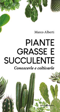 PIANTE GRASSE E SUCCULENTE - CONOSCERLE E COLTIVARLE