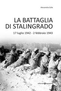 BATTAGLIA DI STALINGRADO - 17 LUGLIO 1942 - 2 FEBBRAIO 1943