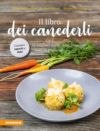 LIBRO DEI CANEDERLI - LE MIGLIORI RICETTE DELLE DOLOMITI FACILI DA PREPARARE