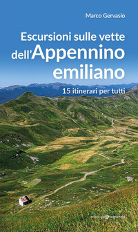 ESCURSIONI SULLE VETTE DELL\'APPENNINO EMILIANO - 15 ITINERARI PER TUTTI