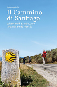 CAMMINO DI SANTIAGO - SULLE ORME DI SAN GIACOMO LUNGO IL CAMINO FRANCES