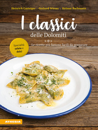 CLASSICI DELLE DOLOMITI - LE RICETTE PIU\' FAMOSE FACILI DA PREPARARE