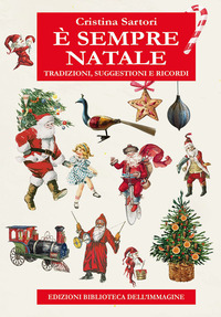 È SEMPRE NATALE - TRADIZIONI SUGGESTIONI E RICORDI