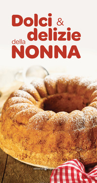 DOLCI E DELIZIE DELLA NONNA