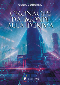 CRONACHE DI MONDI ALLA DERIVA