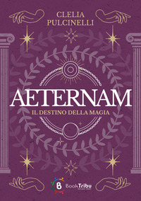 AETERNAM IL DESTINO DELLA MAGIA