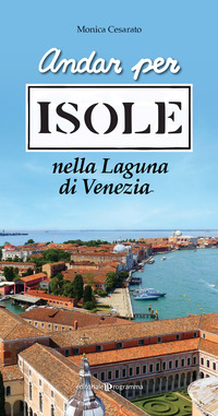 ANDAR PER ISOLE NELLA LAGUNA DI VENEZIA