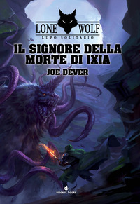 SIGNORE DELLA MORTE DI IXIA 17 - LUPO SOLITARIO SERIE GRANDE MAESTRO KAI