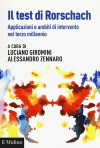 TEST DI RORSCHACH - APPLICAZIONI E AMBITI DI INTERVENTO NEL TERZO MILLENNIO di GIROMINI L. - ZENNARO A.