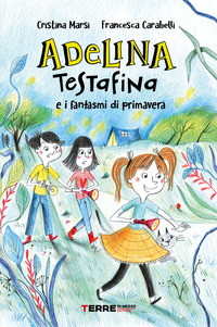 ADELINA TESTAFINA E I FANTASMI DI PRIMAVERA