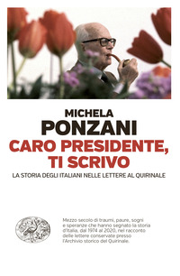 CARO PRESIDENTE TI SCRIVO - LA STORIA DEGLI ITALIANI NELLE LETTERE AL QUIRINALE