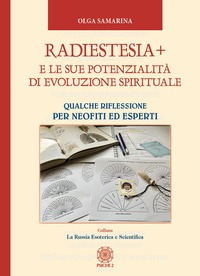 RADIESTESIA - E LE SUE POTENZIALITA\' DI EVOLUZIONE SPIRITUALE QUALCHE RIFLESSIONE PER NEOFIT