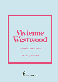 VIVIENNE WESTWOOD - LA STORIA DELL\'ICONICA STILISTA