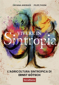 VIVERE IN SINTROPIA - L\'AGRICOLTURA SINTROPICA DI ERNST GOTSCH