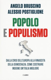 POPOLO E POPULISMO - DALLA CRISI DELL\'EUROPA ALLA RINASCITA DELLA DEMOCRAZIA di BRUSCINO A. - POSTIGLIONE A.