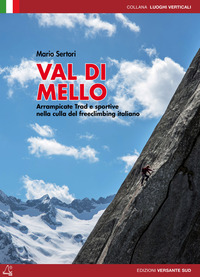 VAL DI MELO - ARRAMPICATE TRAD E SPORTIVE NELLA CULLA DEL FREECLIMBING ITALIANO