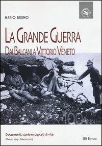 GRANDE GUERRA - DAI BALCANI A VITTORIO VENETO