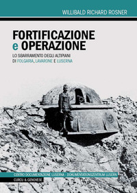 FORTIFICAZIONE E OPERAZIONE - LO SBARRAMENTO DEGLI ALTIPIANI DI FOLGARIA LAVARONE E LUSERNA