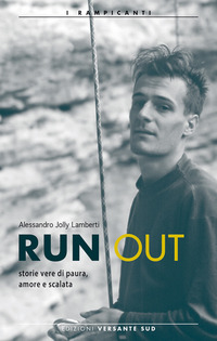 RUN OUT - STORIE VERE DI PAURA AMORE E SCALATA