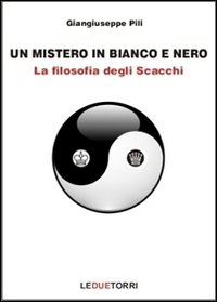 MISTERO IN BIANCO E NERO - LA FILOSOFIA DEGLI SCACCHI