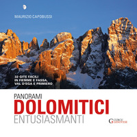 PANORAMI DOLOMITICI ENTUSIASMANTI - 32 GITE FACILI IN FIEMME E FASSA VAL D\'EGA E PRIMIERO