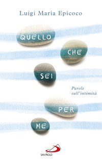 QUELLO CHE SEI PER ME - PAROLE SULL\'INTIMITA\'