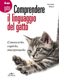 COMPRENDERE IL LINGUAGGIO DEL GATTO - CONOSCERLO CAPIRLO INTERPRETARLO