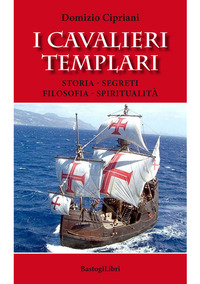 CAVALIERI TEMPLARI - STORIA SEGRETI FILOSOFIA SPIRITUALITA\'