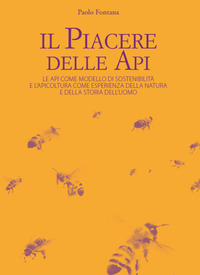 PIACERE DELLE API - LE API COME MODELLO DI SOSTENIBILITA\' E L\'APICOLTURA COME ESPERIENZA DELLA