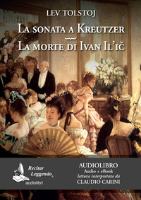 SONATA A KREUTZER - LA MORTE DI IVAN ILIC - AUDIOLIBRO