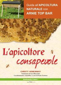 APICOLTORE CONSAPEVOLE - GUIDA ALL\'APICOLTURA NATURALE CON ARNIE TOP BAR