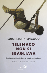 TELEMACO NON SI SBAGLIAVA - O DEL PERCHE\' LA GIOVINEZZA NON E\' UNA MALATTIA