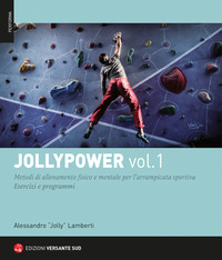 JOLLYPOWER 1 - METODI DI ALLENAMENTO FISICO E MENTALE PER L\'ARRAMPICATA SPORTIVA