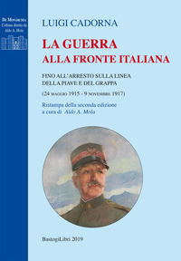 GUERRA ALLA FRONTE ITALIANA - FINO ALL\'ARRESTO SULLA LINEA DELLA PIAVE E DEL GRAPPA